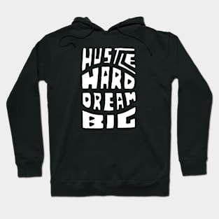 Hustle Hard Dream Big Hoodie